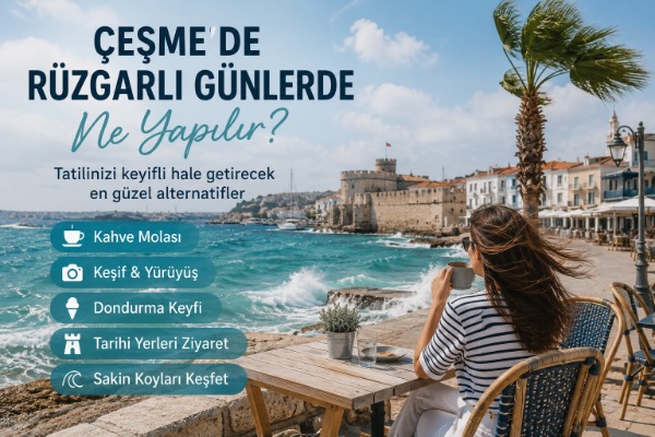 Çeşme’de Rüzgarlı Günlerde Ne Yapılır? 