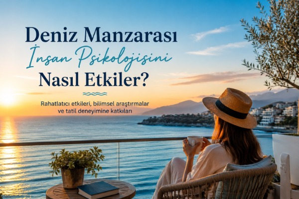 Deniz Manzarası İnsan Psikolojisini Nasıl Etkiler?